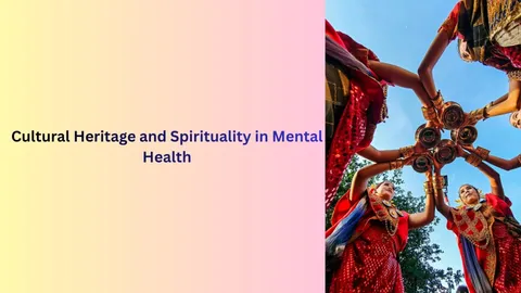 Cultural Heritage and Spirituality in Mental Health